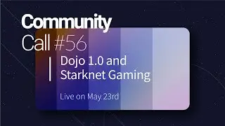 Community Call #56: Dojo 1.0 and Starknet Gaming