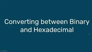 A-Level Comp Sci: Hexadecimal to Binary