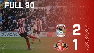 Full 90 | Coventry City 2-1 Sunderland AFC