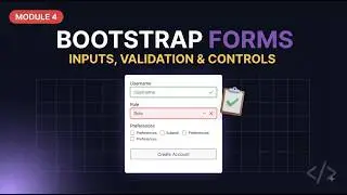 Bootstrap Forms Tutorial: Inputs, Validation & Controls | Module 4 | 2026