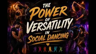 The Power of Versatility in Social Dancing