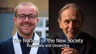 The Nucleus of the New Society - Ksantikara and Devamitra