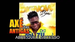 Abre Que é Sucesso - Dignow - Axé das Antigas - Axé Retrô - Relíquia