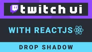 Create the Twitch UI with ReactJS - Part 16: Drop shadow