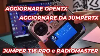 PASSARE ad OPENTX o AGGIORNARE la JUMPER T16 PRO e la RADIOMASTER TX16S | Guida