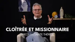 La sainte patronne de la mission - Parcours Sainte Th&eacute;r&egrave;se 2/5