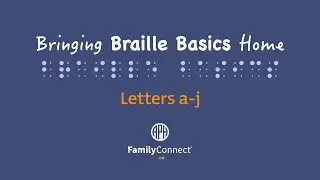 Bringing Braille Basics Home Lesson 1: Letters A-J