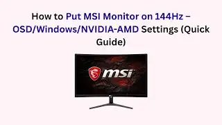 How to Put MSI Monitor on 144Hz &ndash; OSD/Windows/NVIDIA-AMD Settings (Quick Guide)