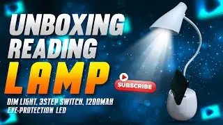 Unboxing reading lamp | Desk Lamp Price In Bangladesh | Eye caring Lamp | পড়ার জন্য টেবিল লাইট