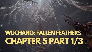 WUCHANG NG+++ Chapter 5, Part 1/3, Full Playthrough | No Cut, No Edit, No Commentary