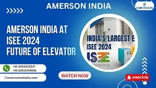 Amerson India at ISEE 2024 | Future of Elevator Safety and Technology