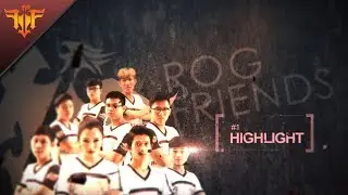 ROG FRIENDS - HighLight #1