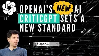 OpenAI's New AI CriticGPT Sets a New Standard 