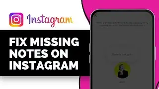 How to Fix Missing Notes on Instagram Android (2025)