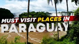 REVEALING the Hidden Wonders of PARAGUAY - What You MUST See!