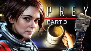 I Unlocked A TOP-SECRET Stash With COFFEE!! &bull; PREY &bull; First Playthrough &bull; Part 3