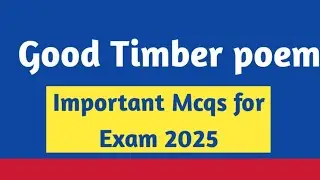 Good Timber poem mcqs | Good Timber mcqs Class 11 | Good Timber by Douglas Malloch