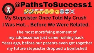 My Stepsister Once Told My Crush I Was Hot... Before We Were Related.#ViralStory #Stepsister