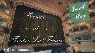 Travel vlog    Venice at Teatro La Fenice