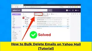 How to Bulk Delete Emails on Yahoo Mail [Tutorial] |2024