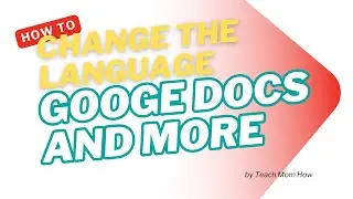 How to Change the Language in Google Docs and All Things Google 2025  | Teach Mom How
