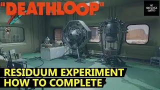 Deathloop Residuum Experiment - Crank Wheel Location & What to Do With It