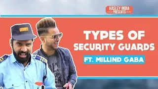 TYPES OF SECURITY GUARDS  Ft. MILLIND GABA | Hasley India