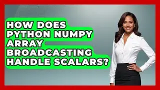 How Does Python NumPy Array Broadcasting Handle Scalars? - Python Code School