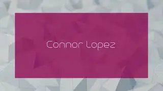 Connor Lopez - appearance
