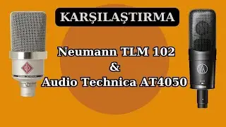Neumann TLM 102 & Audio Technica AT4050 Mikrofon Karşılaştırma