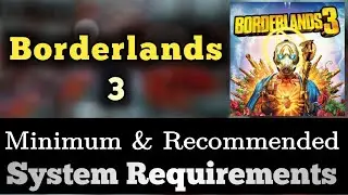 Borderlands 3 System Requirements || Borderland 3 Requirements Minimum & Recommended