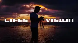 Life's Vision statement | a Cinematic look at life