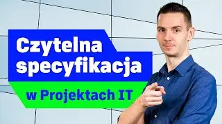 Wycena Projektów IT - Jak Przygotować Specyfikację i Opis Projektu?