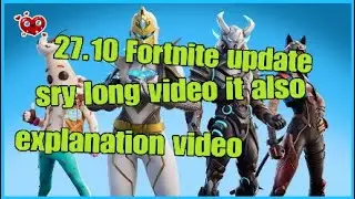 27.10 Fortnite update season 7 map update sry it long video