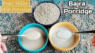 Pearl Millet Milk Porridge/ 8 Months Baby Food/ Bajra Porridge/ Kambu Paal/ Sajje Ganji/ Baby Food