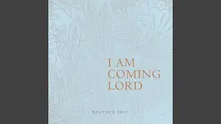I Am Coming Lord