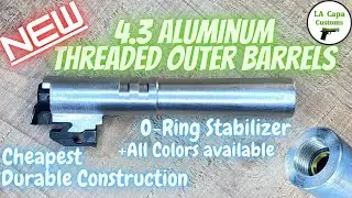 LA Capa Customs 4.3 Aluminum Threaded Outer Barrel Overview