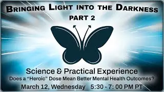 Bringing Light into the Darkness #2: Science & Practical Experience - Heroic Doses