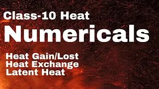 Heat class 10 Numericals Heat Exchange Latent Heat (Heat Lost/Gain) Calculation of Specific Heat