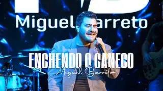 MIGUEL BARRETO - ENCHENDO O CANECO