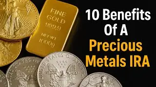 10 Benefits Of A Precious Metals IRA