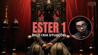 Ester 1 Estudo: O Deus que cria SITUAÇÕES (Bíblia Explicada)