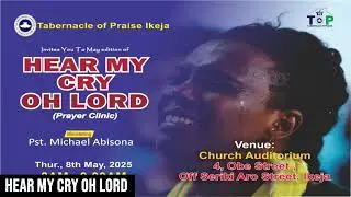 MAY 2025 HEAR MY CRY OH LORD || MINI: PST. MICHAEL ABISONA