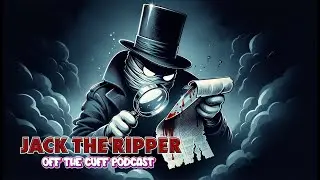 The Enigma Of Jack The Ripper - Off The Cuff Podcast - Episode 5 #podcast #podcastlife