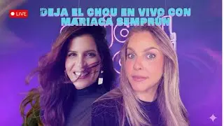 Live: Deja el Chou con Mariaca Semprún!