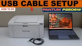 Pantum P2506W Setup Using USB Cable & A Windows Laptop !