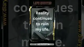 Bill Watterson - Life Quotes  - Diary Quotes Channel