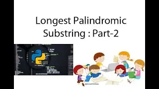 Python : Longest Palindromic Substring Part-2 (expand around center)