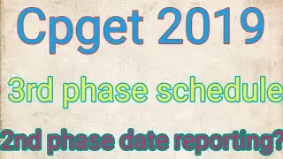 Cpget 2019 third phase schedule .