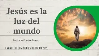 Evangelio del 25 de enero de 2026: Jesús es la luz del mundo
